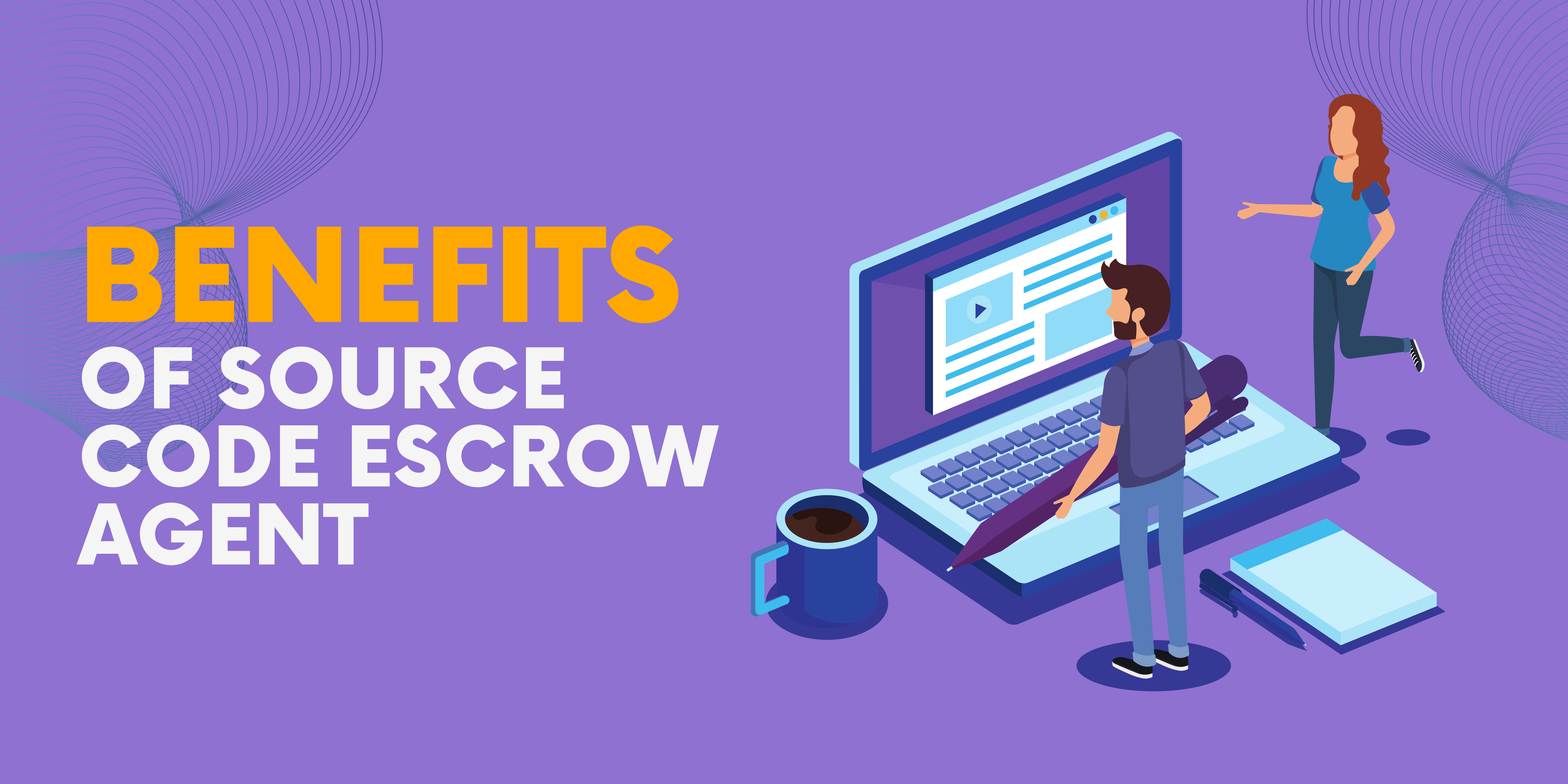 Benefits of Engaging a Source Code Escrow Agent 